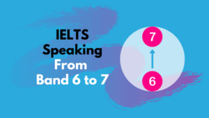 IELTS Speaking Band 6 to 7