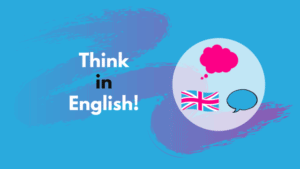 Think in English in IELTS Speaking