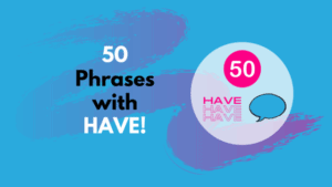 50 Expressions with Have