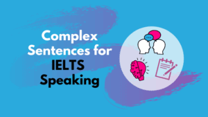 Complex Sentences for IELTS Speaking