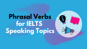 Phrasal Verbs for IELTS