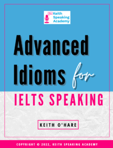 IELTS Speaking Advanced Idioms PDF - Keith Speaking Academy