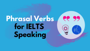 Phrasal Verbs for IELTS Speaking