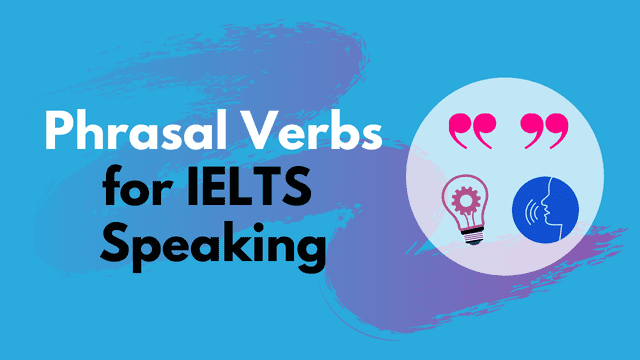 Phrasal Verbs for IELTS Speaking