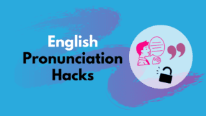 5 Simple But Effective English Pronunciation Hacks