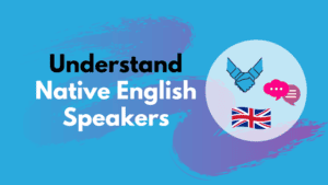 Understand Native English Speakers