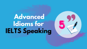 5 Advanced Idioms for IELTS Speaking