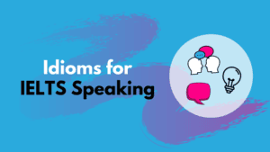 idioms for IELTS Speaking