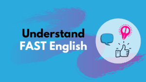 Understand Fast English