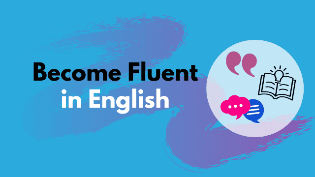 Become Fluent in English