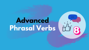 Advanced Phrasal Verbs