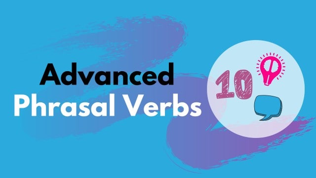 Advanced Phrasal verbs