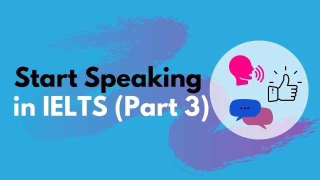 How to Start Speaking in IELTS Part 3