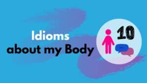 English Idioms about my BODY