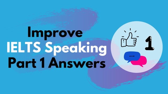 IELTS Speaking Part 1 Answers