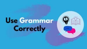 Use Grammar Correctly