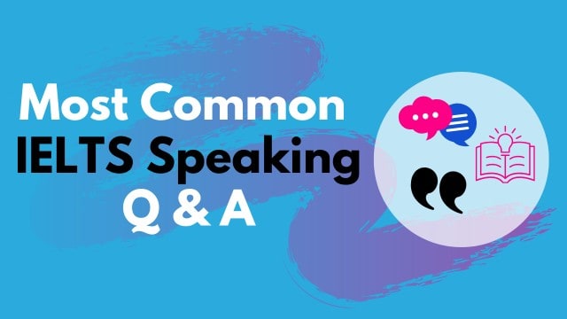 Most common Q&A IELTS Speaking 2025