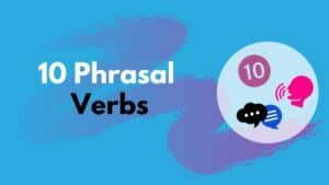 10 phrasal verbs