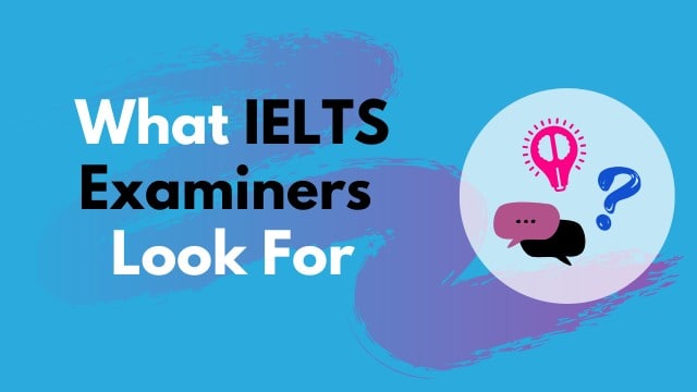 What ielts examiner look for