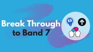 How to Break Through to Band 7 in IELTS Speaking