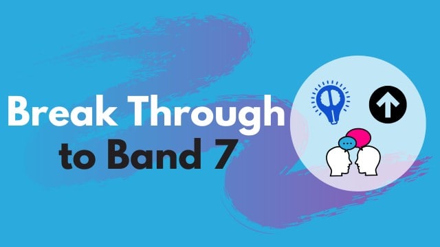 How to Break Through to Band 7 in IELTS Speaking