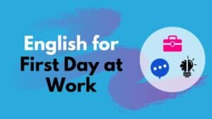 English for first day at work