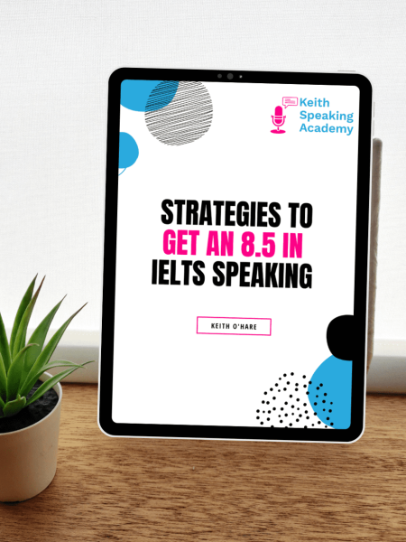 Strategies to Get 8.5 in IELTS Speaking - Keith Speaking Academy