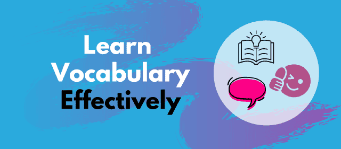 How To Learn Vocabulary Effectively And Not Forget It